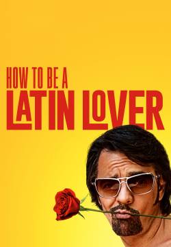 How to Be a Latin Lover - Latin lover: istruzioni per l’uso (2017)